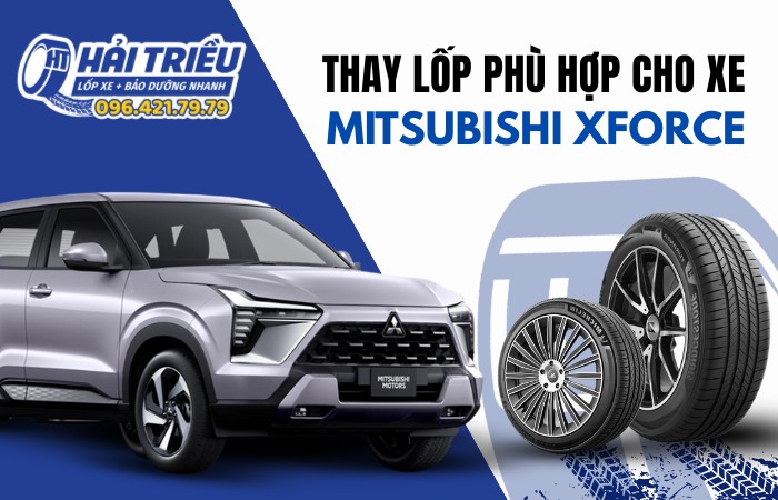 Lốp xe Mitsubishi Xforce giá bao nhiêu? Tư vấn thay lốp phù hợp