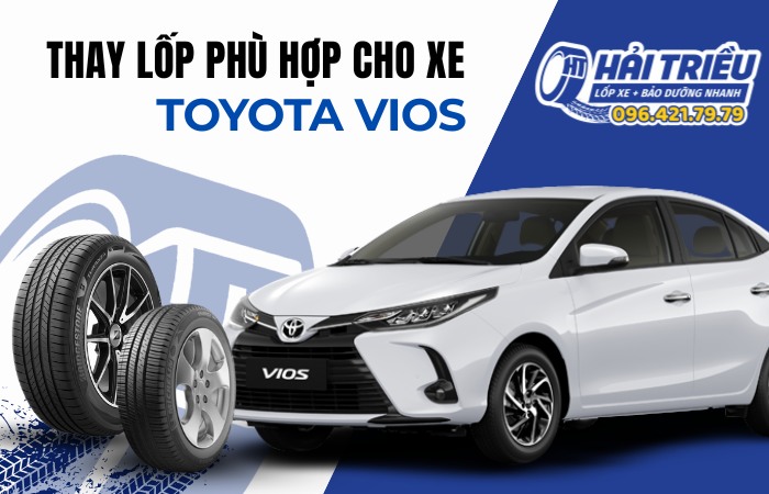 Lốp cho xe Toyota Vios | Bảng giá & Tư vấn lốp phù hợp